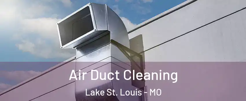  Air Duct Cleaning Lake St. Louis - MO