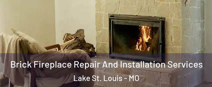  Brick Fireplace Repair And Installation Services Lake St. Louis - MO