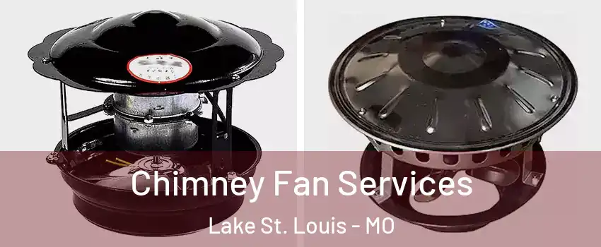  Chimney Fan Services Lake St. Louis - MO