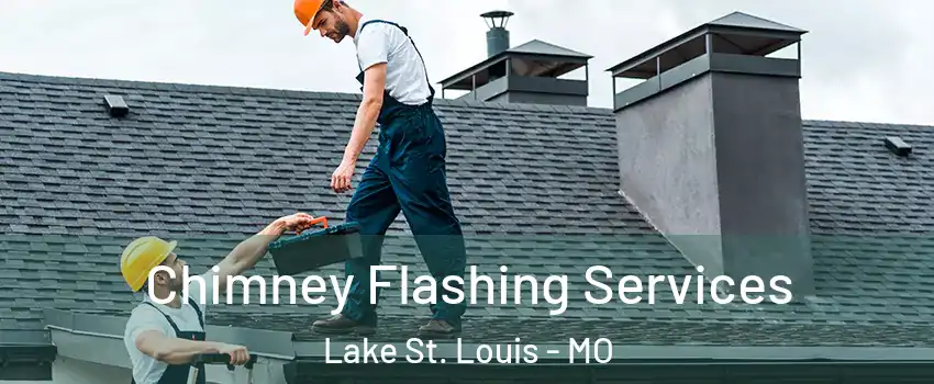  Chimney Flashing Services Lake St. Louis - MO