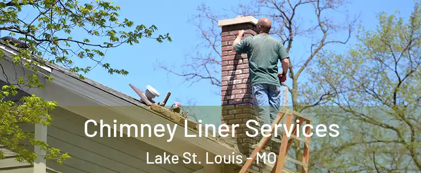  Chimney Liner Services Lake St. Louis - MO