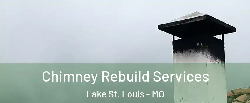  Chimney Rebuild Services Lake St. Louis - MO