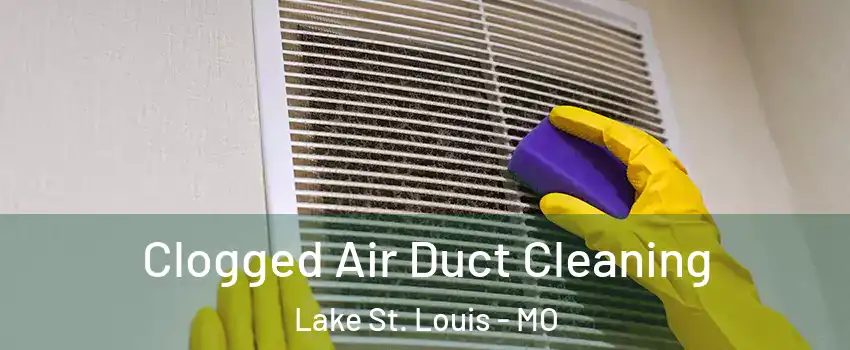 Clogged Air Duct Cleaning Lake St. Louis - MO