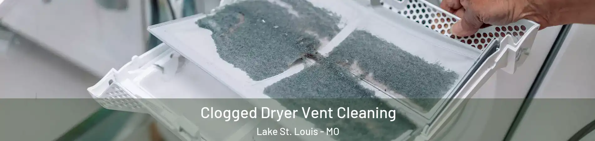  Clogged Dryer Vent Cleaning Lake St. Louis - MO