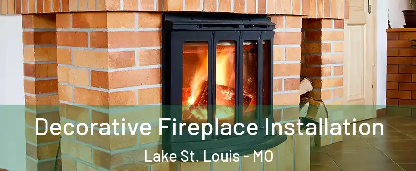  Decorative Fireplace Installation Lake St. Louis - MO
