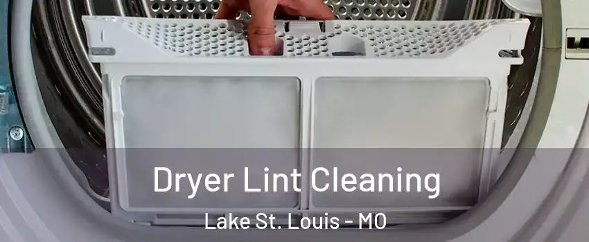  Dryer Lint Cleaning Lake St. Louis - MO