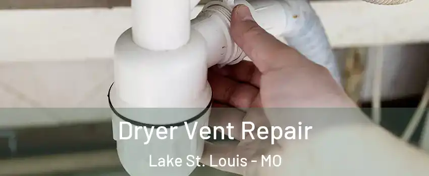  Dryer Vent Repair Lake St. Louis - MO