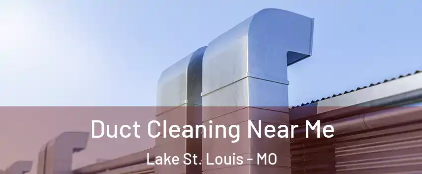  Duct Cleaning Near Me Lake St. Louis - MO