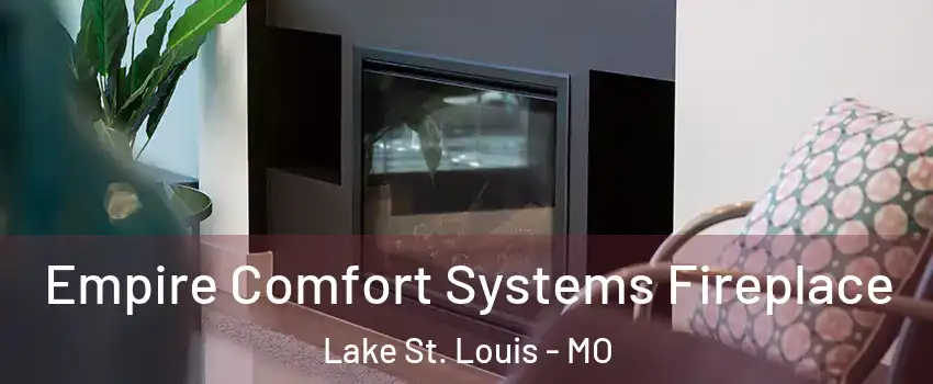 Empire Comfort Systems Fireplace Lake St. Louis - MO