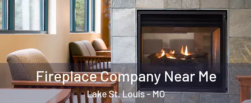  Fireplace Company Near Me Lake St. Louis - MO