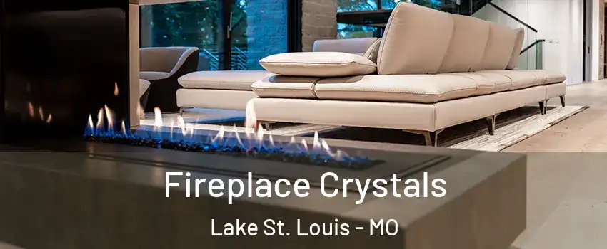  Fireplace Crystals Lake St. Louis - MO