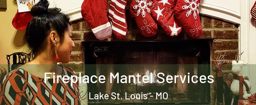  Fireplace Mantel Services Lake St. Louis - MO
