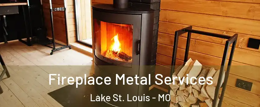  Fireplace Metal Services Lake St. Louis - MO