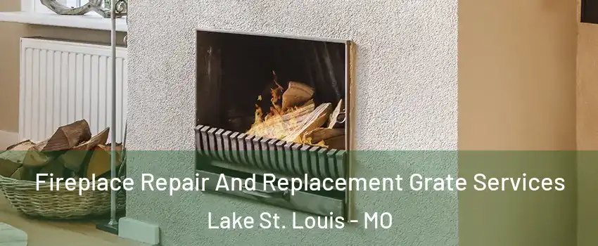  Fireplace Repair And Replacement Grate Services Lake St. Louis - MO
