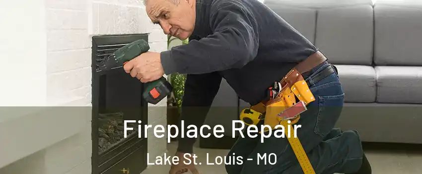  Fireplace Repair Lake St. Louis - MO