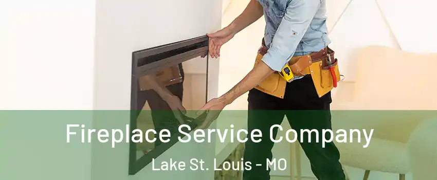  Fireplace Service Company Lake St. Louis - MO