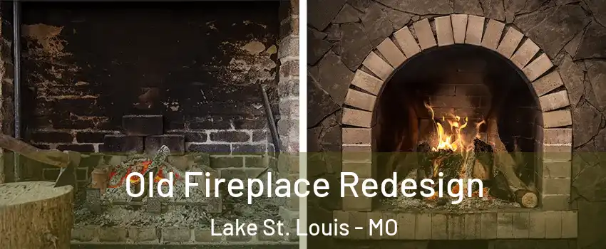  Old Fireplace Redesign Lake St. Louis - MO