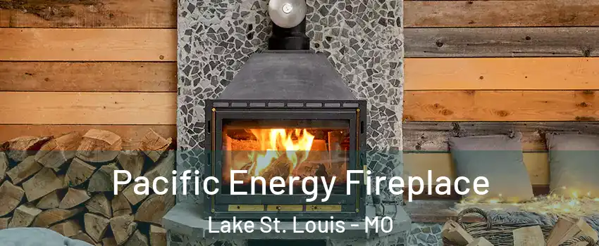  Pacific Energy Fireplace Lake St. Louis - MO
