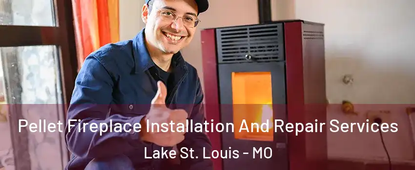  Pellet Fireplace Installation And Repair Services Lake St. Louis - MO