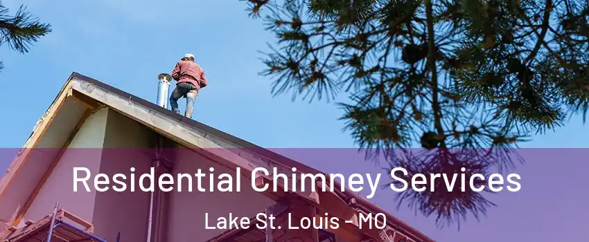  Residential Chimney Services Lake St. Louis - MO