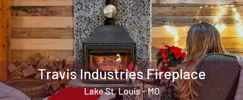  Travis Industries Fireplace Lake St. Louis - MO