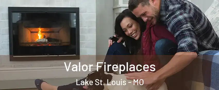  Valor Fireplaces Lake St. Louis - MO