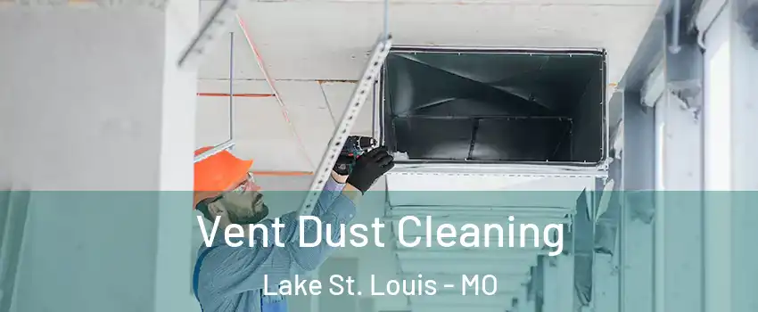  Vent Dust Cleaning Lake St. Louis - MO
