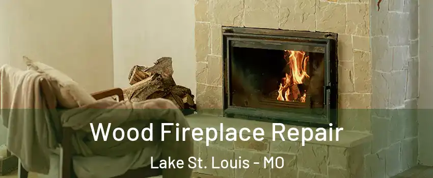  Wood Fireplace Repair Lake St. Louis - MO