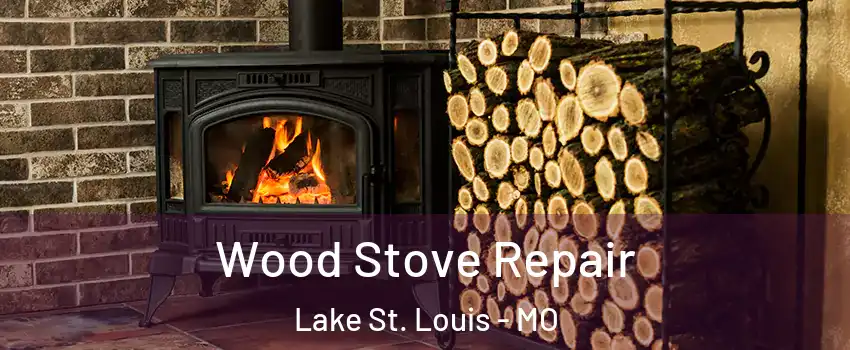  Wood Stove Repair Lake St. Louis - MO
